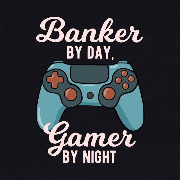 Banker By Day Gamer By Night by winwinshirt